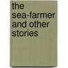 The Sea-Farmer and Other Stories by Jack London
