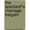 The Spaniard''s Marriage Bargain door Abby Green