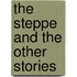 The Steppe and the Other Stories