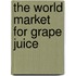 The World Market for Grape Juice