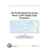 The World Market for Greasy Wool by Inc. Icon Group International