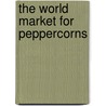 The World Market for Peppercorns door Inc. Icon Group International