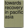 Towards Recovery in Pacific Asia by Unknown