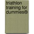Triathlon Training For Dummies®