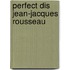 Perfect Dis Jean-Jacques Rousseau
