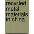 Recycled Metal Materials in China