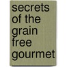 Secrets of the Grain Free Gourmet door Onbekend