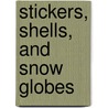 Stickers, Shells, and Snow Globes door Meachen Rau Dana