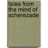 Tales From the Mind of Scherezade