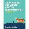 Ten Ways to Your Cat''s Happiness door Stanley E. Ely