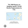 The 2009 Report on Imaging Agents by Inc. Icon Group International