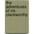 The Adventures of Mr. Clackworthy
