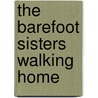 The Barefoot Sisters Walking Home by Susan Letcher