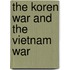 The Koren War and The Vietnam War