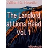 The Landlord at Lions Head Vol. 1 by William Dean Howells