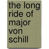 The Long Ride of Major Von Schill door Sam A. Mustafa