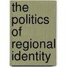 The Politics of Regional Identity door Pace Michelle