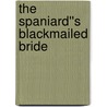 The Spaniard''s Blackmailed Bride door Trish Morey