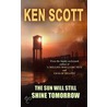 The Sun Will Still Shine Tomorrow by Ken Scott