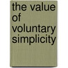 The Value of Voluntary Simplicity door Richard B. Gregg