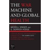 The War Machine and Global Health door Singer/Hodge