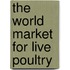 The World Market for Live Poultry