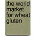 The World Market for Wheat Gluten