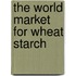 The World Market for Wheat Starch