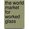 The World Market for Worked Glass door Inc. Icon Group International