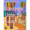 Wanderers - Under the Autumn Star door Knut Hamsun