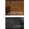 Women''s Health and Social Change door Ellen Annandale