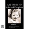 ...And This Is My Adopted Daughter by Marie Berger