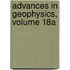 Advances in Geophysics, Volume 18A