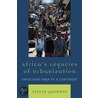 Africa''s Legacies of Urbanization by Stefan Goodwin