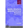 Agents Structures Intntl Relations by Wight Colin