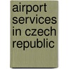 Airport Services in Czech Republic by Inc. Icon Group International