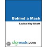 Behind a Mask, or A Woman''s Power by Louisa May Alcott