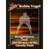 Brad Simpson and the Ghostly Field by Robin Helene Vogel