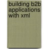 Building B2b Applications With Xml door Michael FitzGerald