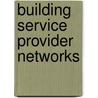 Building Service Provider Networks door Howard C. Berkowitz
