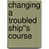Changing a Troubled Ship''s Course