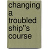 Changing a Troubled Ship''s Course door Captain D. Michael Abrashoff