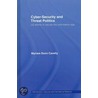 Cyber-Security and Threat Politics door Myriam Dunn Cavelty