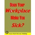 Does Your Workplace Make You Sick?