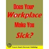 Does Your Workplace Make You Sick? by Francis Hamit