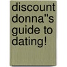 Discount Donna''s Guide To Dating! door Kailin Gow