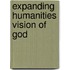 Expanding Humanities Vision of God