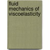 Fluid Mechanics of Viscoelasticity by R.R. Huilgol