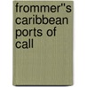 Frommer''s Caribbean Ports of Call by Christina Colon