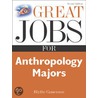 Great Jobs for Anthropology Majors by Blythe Camenson